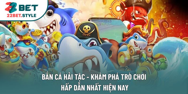 Bắn Cá Hải Tặc - Khám Phá Trò Chơi Hấp Dẫn Nhất Hiện Nay