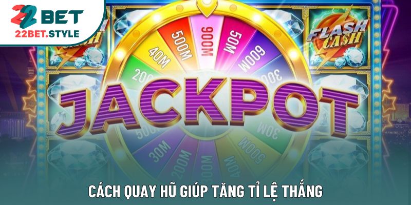 Cách quay hũ giúp tăng tỉ lệ thắng
