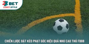 Chiến Lược Đặt Kèo Phạt Góc Hiệu Quả Như Cao Thủ FB88