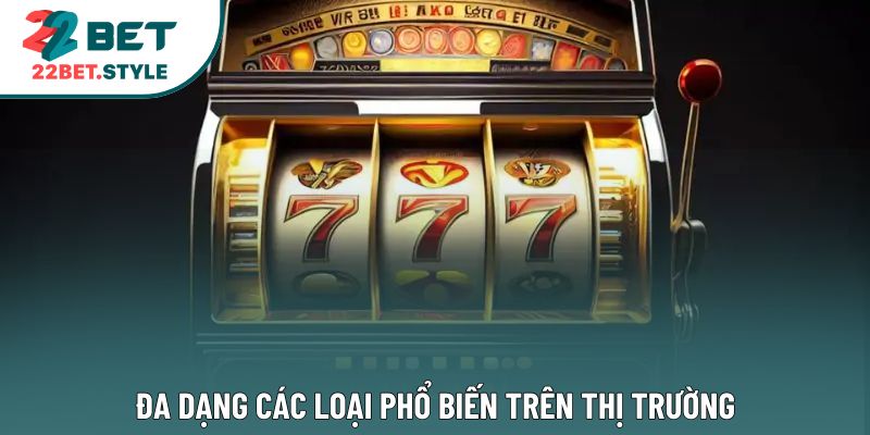 Đa dạng các loại phổ biến trên thị trường