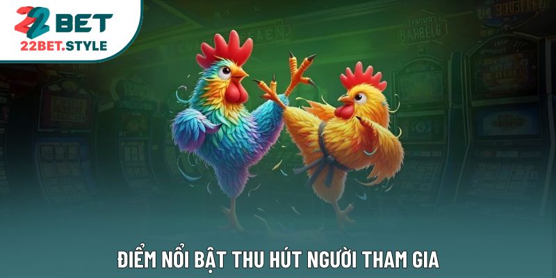 Điểm nổi bật thu hút người tham gia