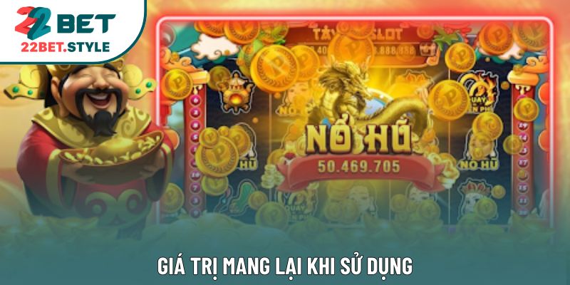 Giá trị mang lại khi sử dụng