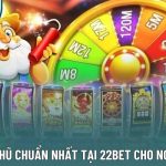 Giờ Quay Nổ Hũ Chuẩn Nhất Tại 22Bet Cho Người Tham Gia