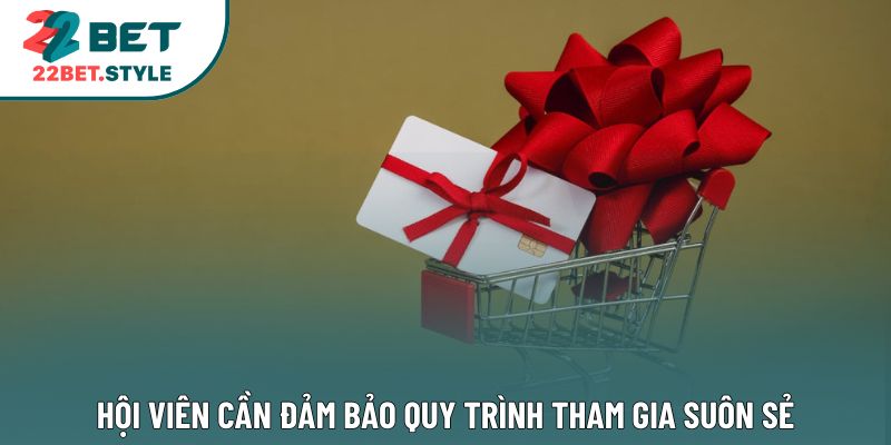 Hội viên cần đảm bảo quy trình tham gia suôn sẻ