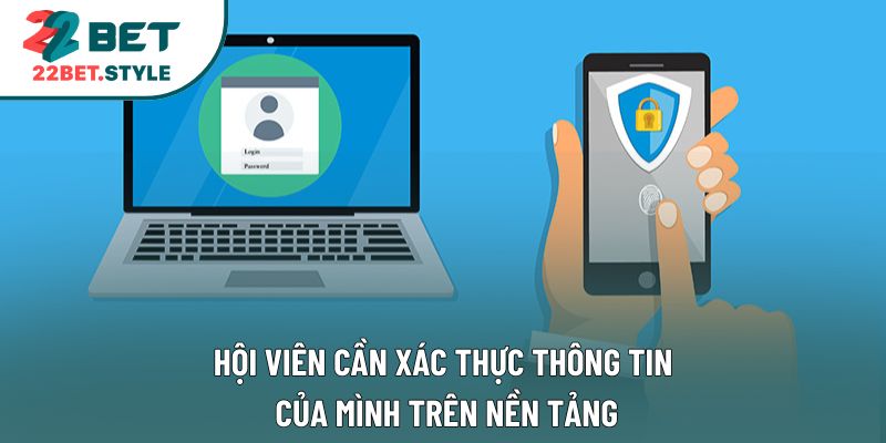 Hội viên cần xác thực thông tin của mình trên nền tảng