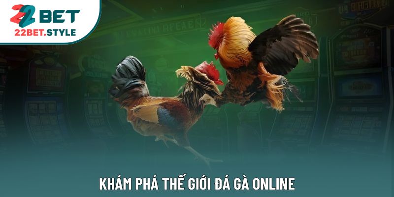 Khám phá thế giới đá gà online