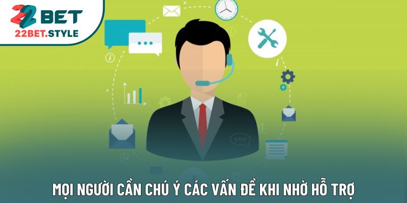 Mọi người cần chú ý các vấn đề khi nhờ hỗ trợ