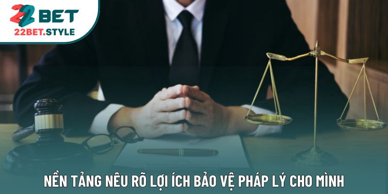 Nền tảng nêu rõ lợi ích bảo vệ pháp lý cho mình