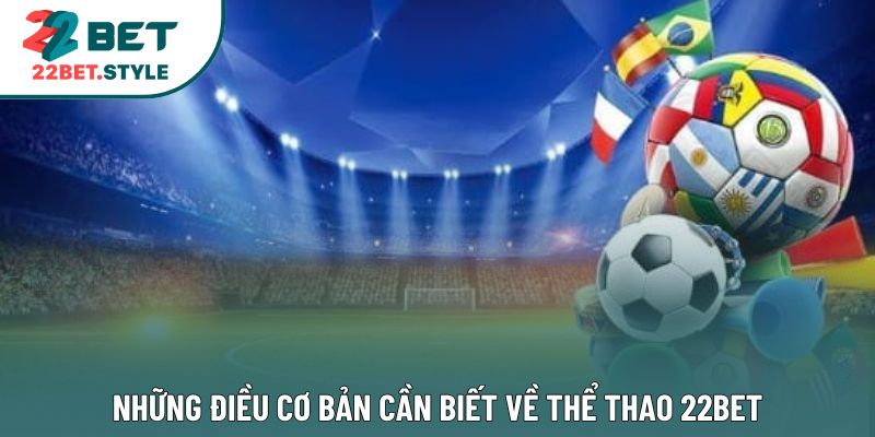 Những điều cơ bản cần biết về thể thao 22Bet