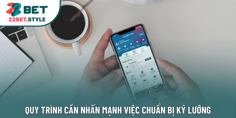 Quy trình cần nhấn mạnh việc chuẩn bị kỹ lưỡng