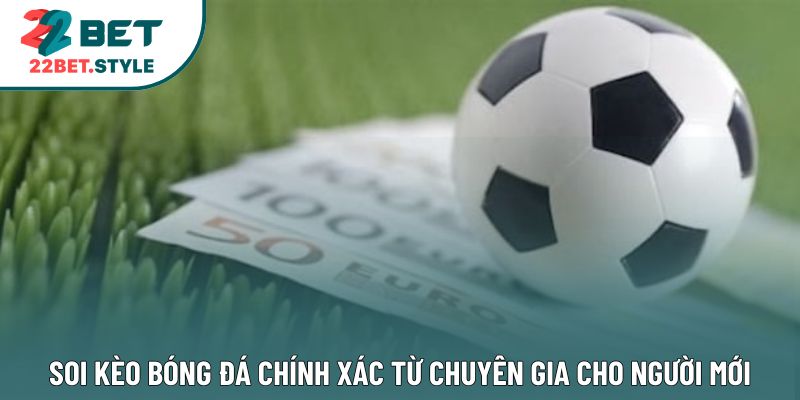Soi Kèo Bóng Đá Chính Xác Từ Chuyên Gia Cho Người Mới