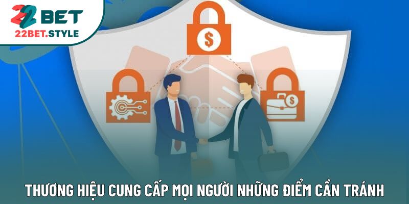 Thương hiệu cung cấp mọi người những điểm cần tránh