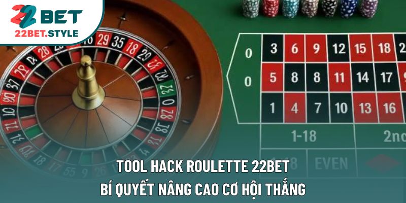 Tool Hack Roulette 22Bet: Bí Quyết Nâng Cao Cơ Hội Thắng