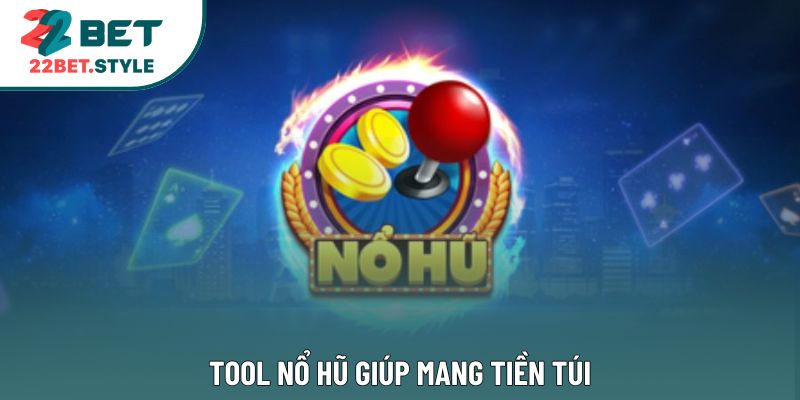 Tool nổ hũ giúp mang tiền túi