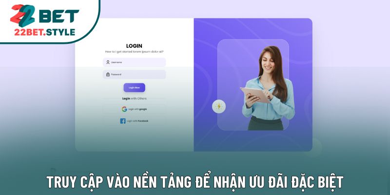 Truy cập vào nền tảng để nhận ưu đãi đặc biệt
